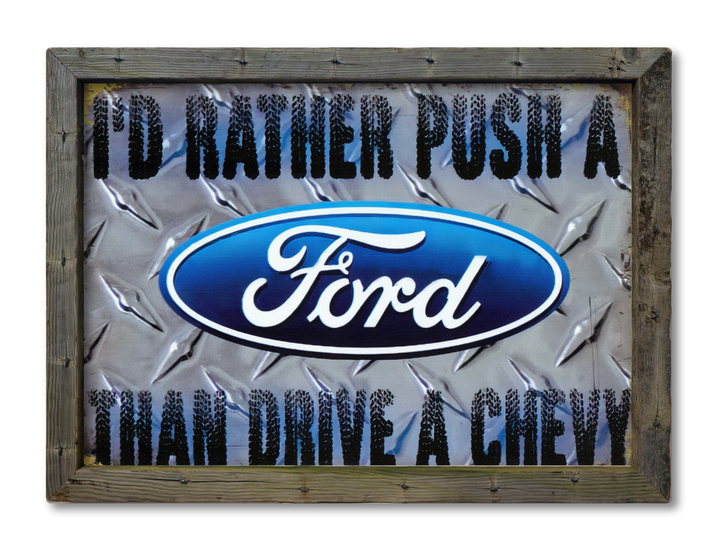 I'll rather push a Ford than drive a Chevy