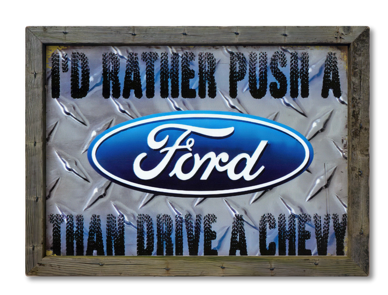 I'll rather push a Ford than drive a Chevy