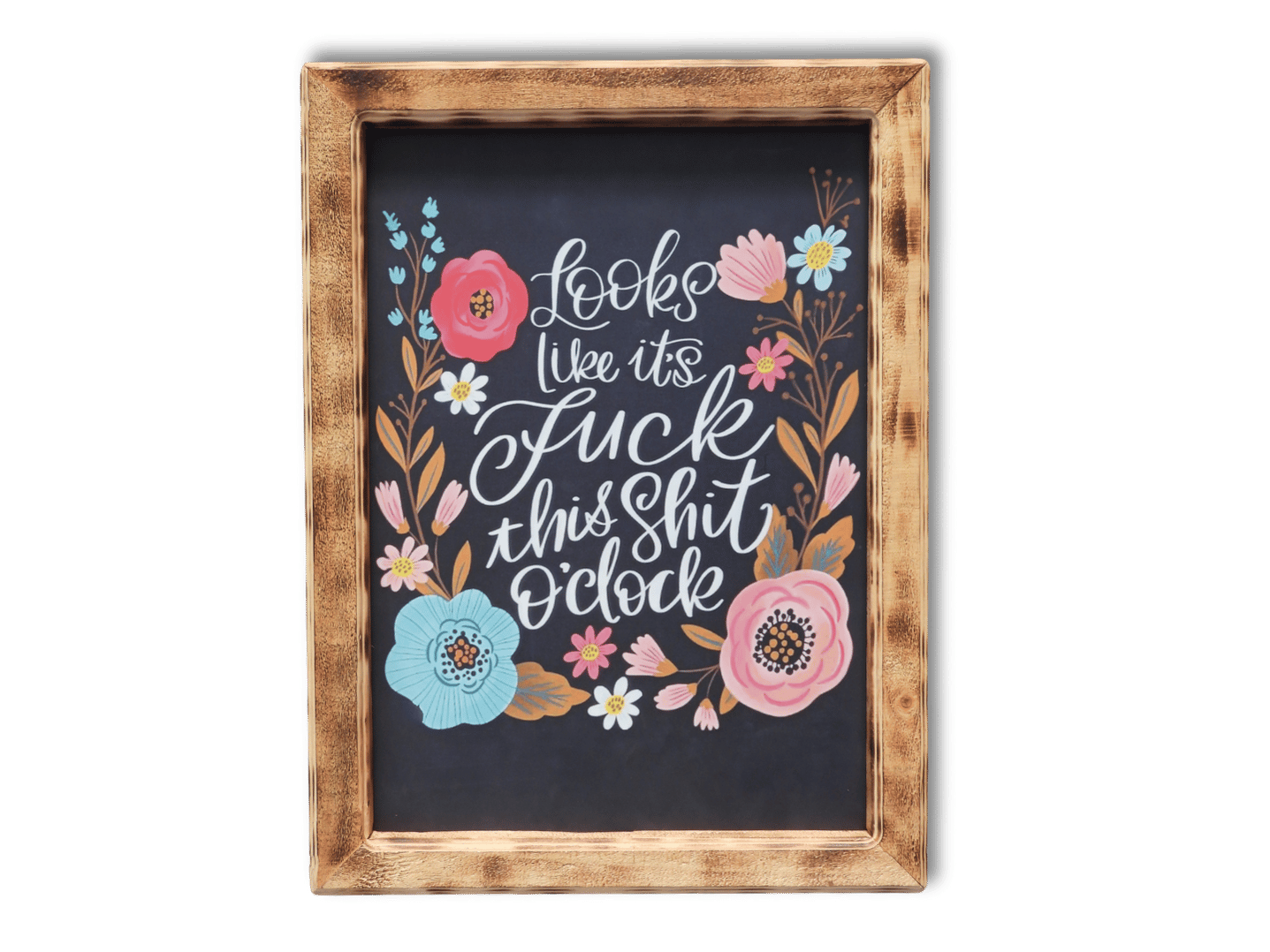 Looks like it's F*ck this Shit O'Clock (A2)